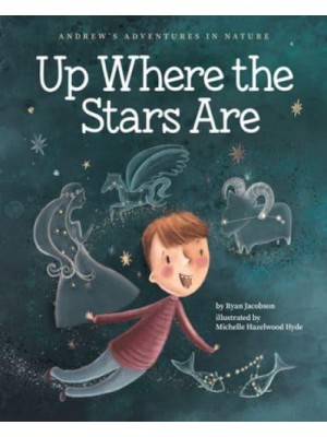 Up Where the Stars Are - Andrew's Adventures in Nature