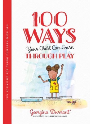 100 Ways Your Child Can Learn Through Play Fun Activities for Young Children With SEN