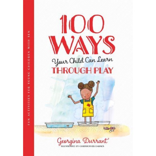 100 Ways Your Child Can Learn Through Play Fun Activities for Young Children With SEN