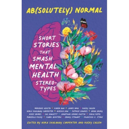 Ab(solutely) Normal: Short Stories That Smash Mental Health Stereotypes