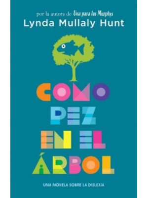 Como Pez En El Árbol. Una Novela Sobre La Dislexia / Fish in a Tree