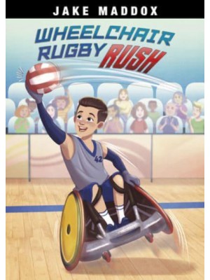 Wheelchair Rugby Rush - Jake Maddox Sports Stories