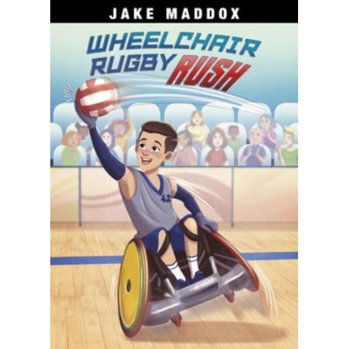 Wheelchair Rugby Rush - Jake Maddox Sports Stories