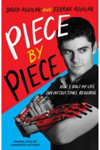 Piece by Piece How I Built My Life (No Instructions Required)