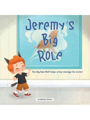 Jeremy's Big Role The Big Bad Wolf Helps a Boy Manage His Stutter - Celebrating Mr. Garcia's Class