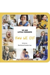 How We Eat - We Are Little Feminists