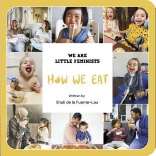 How We Eat - We Are Little Feminists