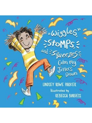 Wiggles, Stomps, and Squeezes Calm My Jitters Down