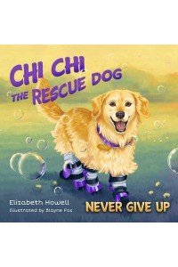 Never Give Up - Chi Chi the Rescue Dog