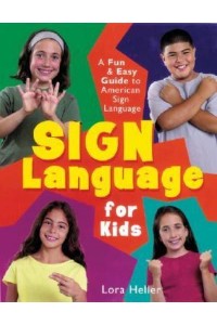 Sign Language for Kids A Fun & Easy Guide to American Sign Language