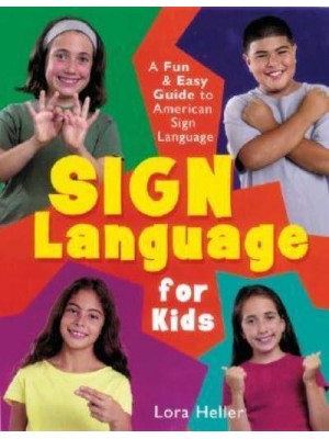 Sign Language for Kids A Fun & Easy Guide to American Sign Language