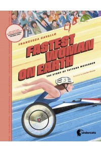 Fastest Woman on Earth The Story of Tatyana McFadden - Paralympians