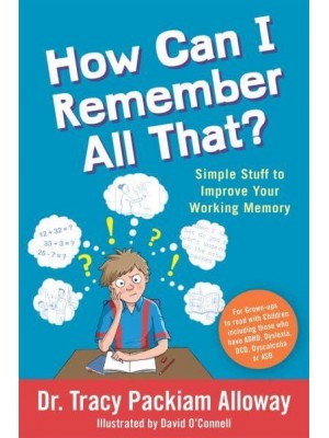 How Can I Remember All That? Simple Stuff to Improve Your Working Memory