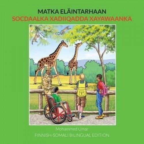 Matka Elaintarhaan Finnish-Somali Bilingual Edition
