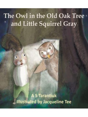 The Owl in the Old Oak Tree and Little Squirrel Gray