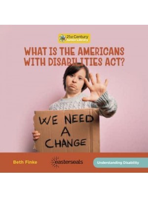 What Is the Americans With Disabilities Act? - 21st Century Junior Library: Understanding Disability