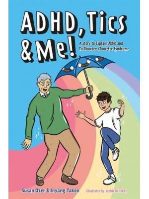 ADHD, Tics & Me! A Story to Explain ADHD and Tic disorders/Tourette Syndrome