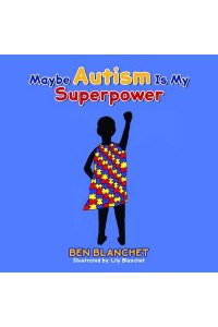 Maybe Autism Is My Superpower