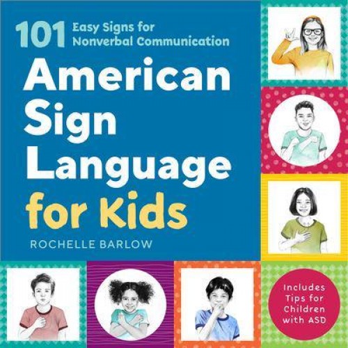 American Sign Language for Kids 101 Easy Signs for Nonverbal Communication