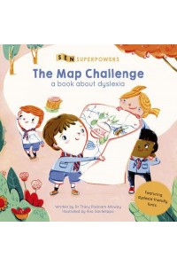 The Map Challenge A Book About Dyslexia - SEN Superpowers