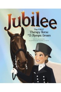 Jubilee The First Therapy Horse and an Olympic Dream