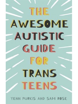 The Awesome Autistic Guide for Trans Teens