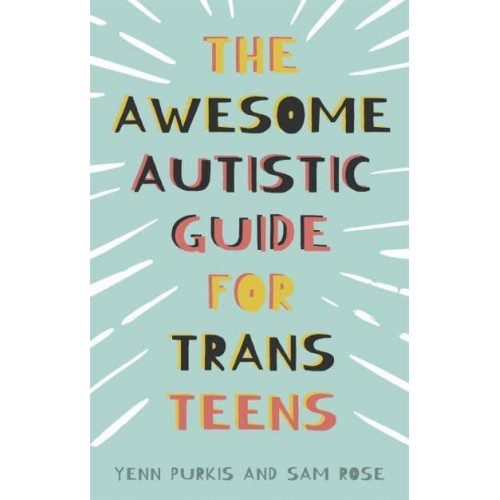 The Awesome Autistic Guide for Trans Teens