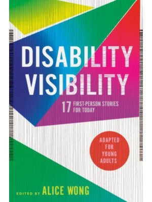 Disability Visibility 17 First-Person Stories for Today : Adapted for Young Adults