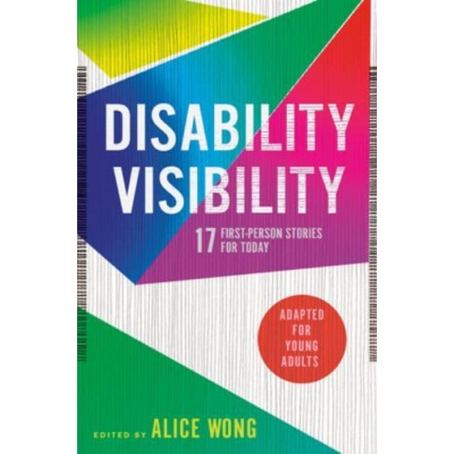 Disability Visibility 17 First-Person Stories for Today : Adapted for Young Adults