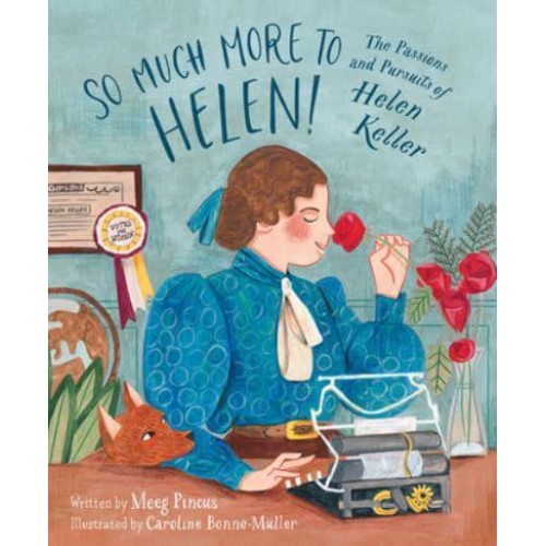 So Much More to Helen! The Passions and Pursuits of Helen Keller