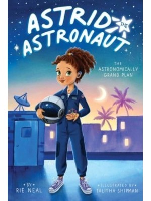 The Astronomically Grand Plan - Astrid the Astronaut