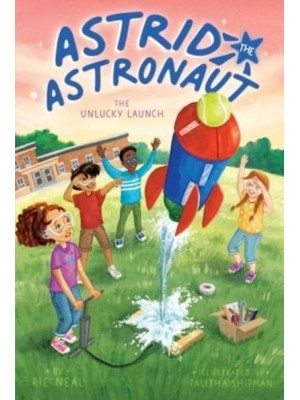 The Unlucky Launch - Astrid the Astronaut