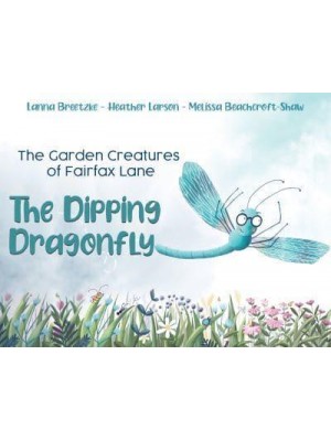 The Dipping Dragonfly - The Garden Creatures of Fairfax Lane