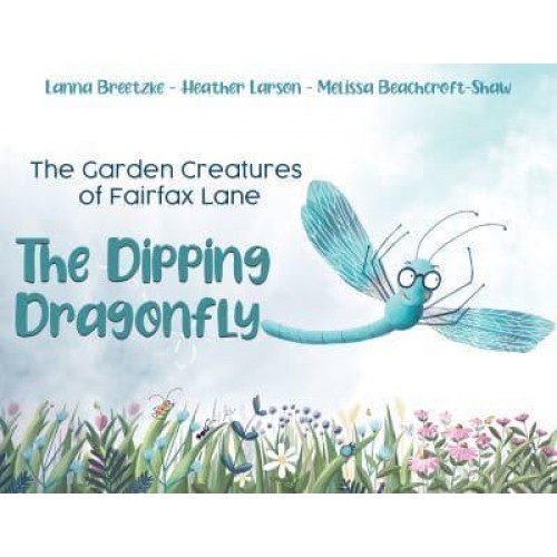 The Dipping Dragonfly - The Garden Creatures of Fairfax Lane