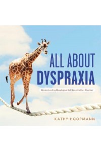 All About Dyspraxia Understanding Developmental Coordination Disorder