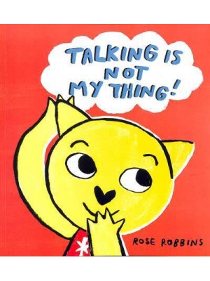 Talking Is Not My Thing!