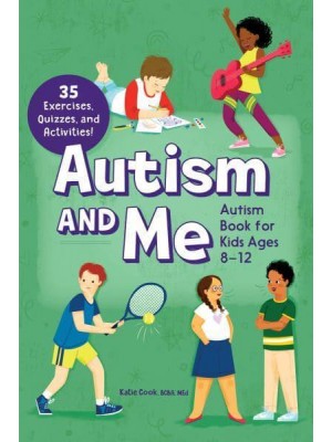 Autism and Me - Autism Book for Kids Ages 8-12 An Empowering Guide With 35 Exercises, Quizzes, and Activities!