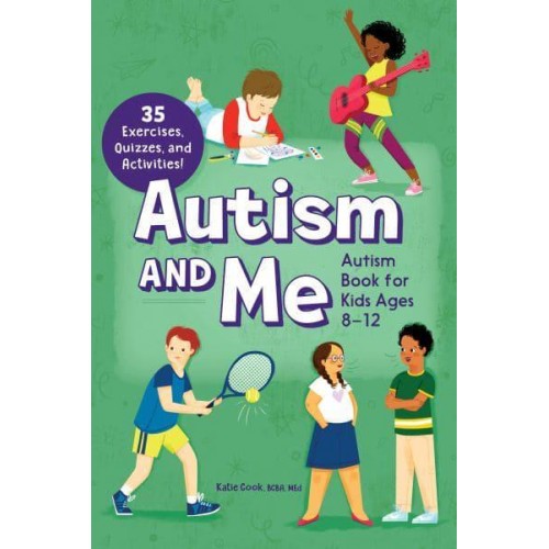 Autism and Me - Autism Book for Kids Ages 8-12 An Empowering Guide With 35 Exercises, Quizzes, and Activities!