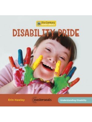 Disability Pride - 21st Century Junior Library: Understanding Disability