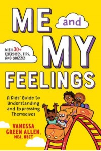 Me and My Feelings A Kids' Guide to Understanding and Expressing Themselves