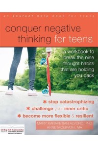 Conquer Negative Thinking for Teens A Workbook to Break the Nine Thought Habits That Are Holding You Back
