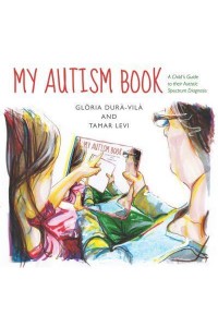 My Autism Book A Child's Guide to Their Autistic Spectrum Diagnosis