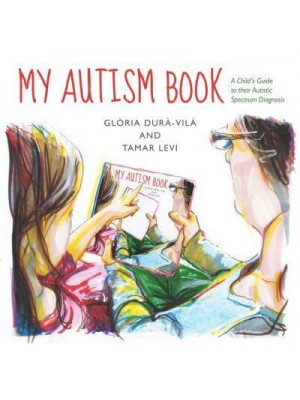 My Autism Book A Child's Guide to Their Autistic Spectrum Diagnosis