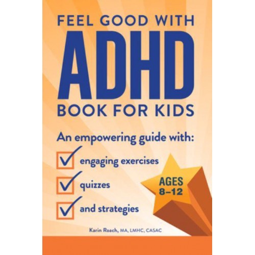 Feel Good With ADHD Book for Kids An Empowering Guide With Engaging Exercises, Quizzes, and Strategies