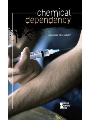 Chemical Dependency - Opposing Viewpoints