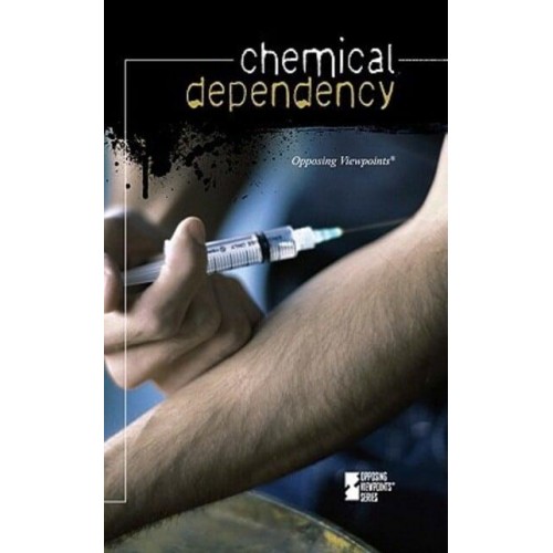 Chemical Dependency - Opposing Viewpoints