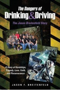 The Dangers of Drinking & Driving The Jason Breitenfeld Story