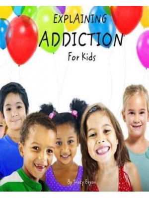 Explaining Addiction For Kids