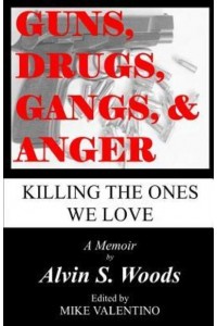 Guns, Drugs, Gangs, & Anger Killing the Ones We Love