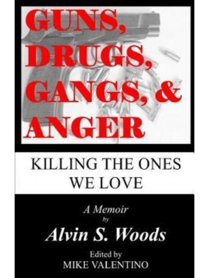 Guns, Drugs, Gangs, & Anger Killing the Ones We Love